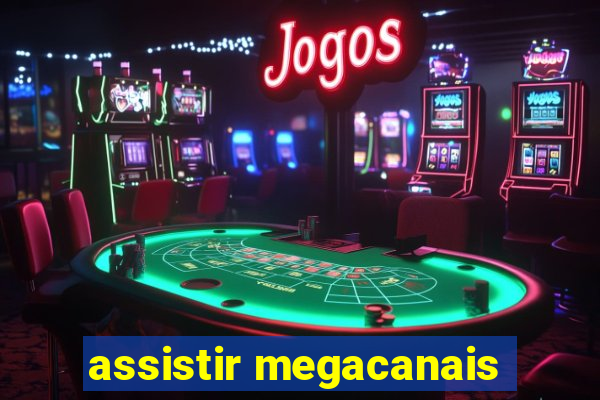 assistir megacanais